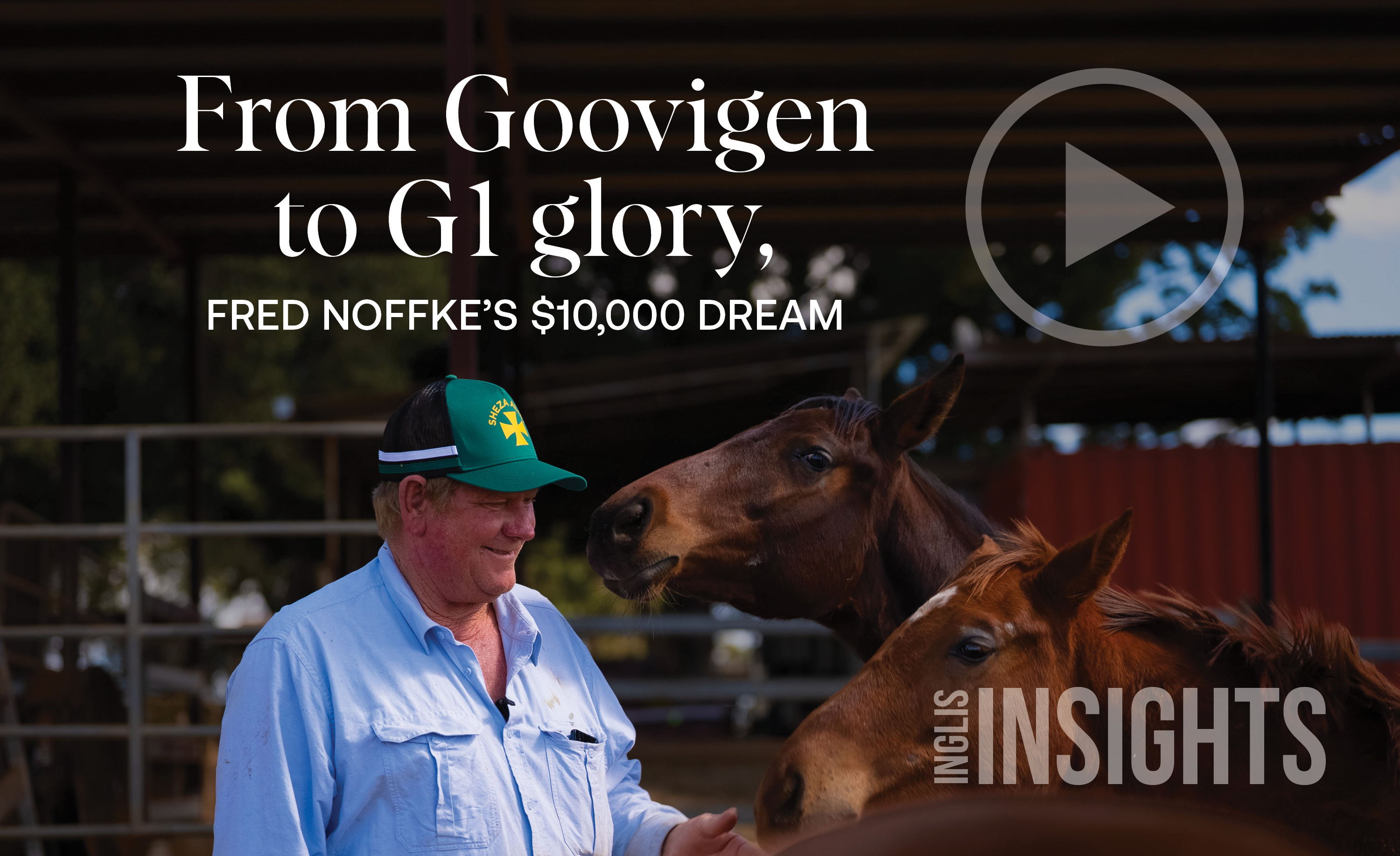 Inglis Insights - From Goovigen to G1 glory, Fred Noffke's $10,000 dream
